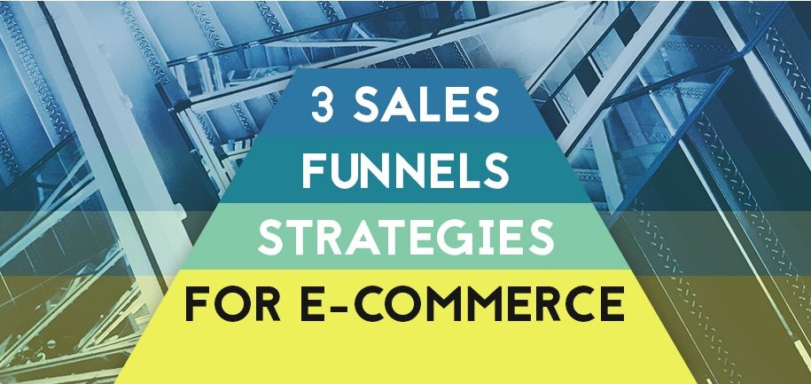 3 sales funnels strategies for e-commerce