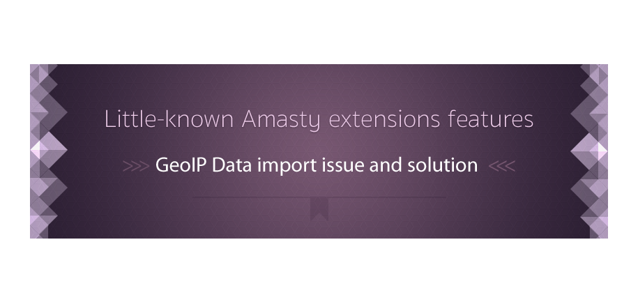 Little-known Amasty extensions features: GeoIP Data