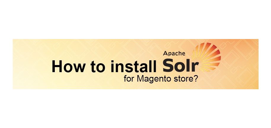 How to Install Apache Solr for Magento Store?