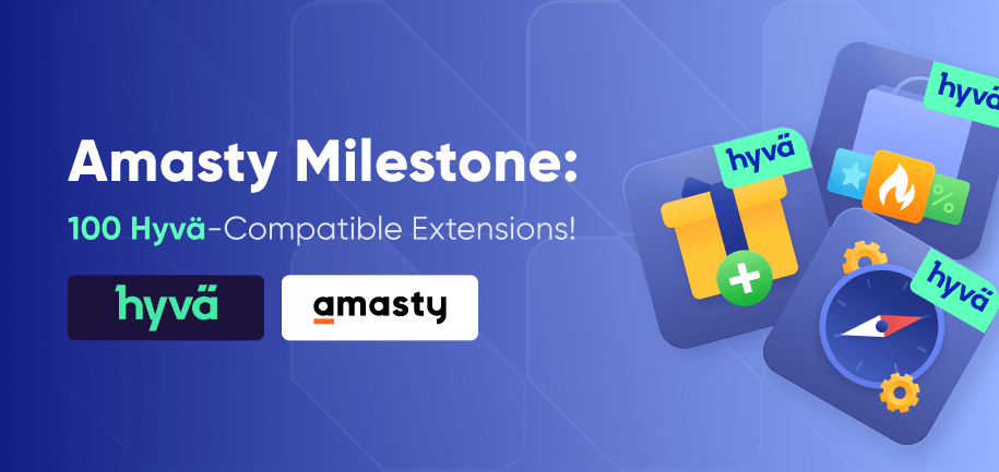 Amasty Reaches Milestone: 100 Hyvä-Compatible Extensions and Counting!